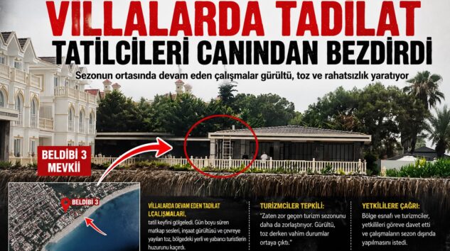 Beldibi’nde Tatil Yerine İnşaat Sesi: Villalardaki Tadilat Tepki Çekiyor