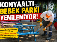 KONYAALTI BEBEK PARKI YENİLENİYOR