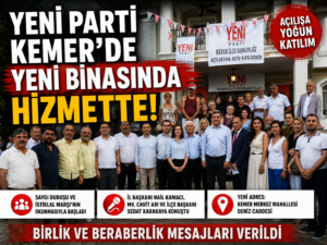 YENİ PARTİ KEMER’DE YENİ DÖNEMİ YENİ BİNASINDA BAŞLATTI