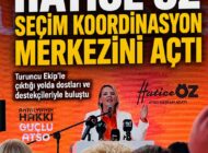 HATİCE ÖZ SEÇİM KOORDİNASYON MERKEZİNİ AÇTI