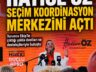HATİCE ÖZ SEÇİM KOORDİNASYON MERKEZİNİ AÇTI