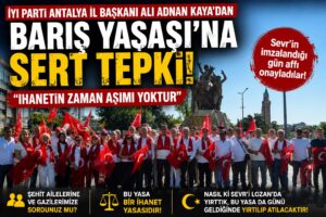 İYİ PARTİ ANTALYA İL BAŞKANI ALİ ADNAN KAYA’DAN “BARIŞ YASASI”NA SERT TEPKİ