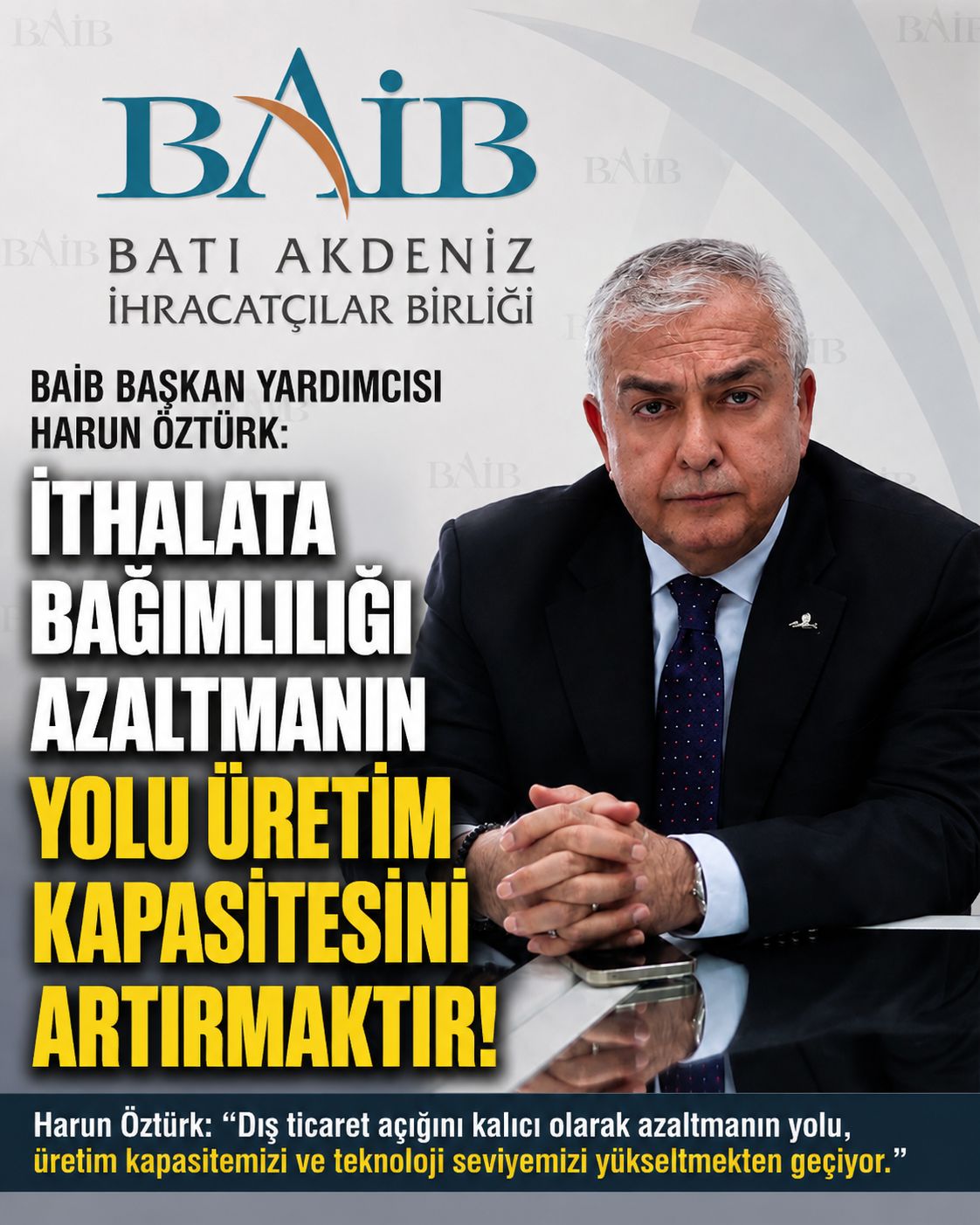 BAİB Başkan Yardımcısı Harun Öztürk: “İthalata Bağımlılığı Azaltmanın Yolu Üretim Kapasitesini Artırmaktır”