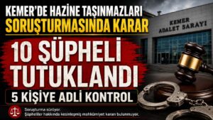 Kemer’de Hazine Taşınmazları Soruşturmasında 10 Tutuklama