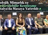 Ekolojik Mimarlık ve Sürdürülebilir Kentleşme Antalya’da Masaya Yatırıldı