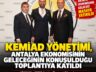 KEMİAD Yönetimi, Antalya Ekonomisinin Geleceğinin Konuşulduğu Toplantıya Katıldı